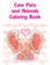 Cute Pets and Animals Coloring Book