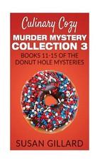 Culinary Cozy Murder Mystery Collection 3 - Books 11-15 of the Donut Hole Mysteries