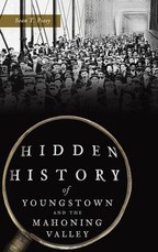 Hidden History of Youngstown and the Mahoning Valley