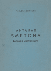 Antanas Smetona. Žmogus ir valstybininkas