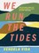 We Run the Tides