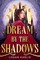 Dream by the Shadows