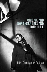 Cinema and Northern Ireland Film, Culture and Politics