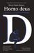 HOMO DEUS: glausta rytojaus istorija. „Sapiens“ autoriaus knyga!