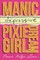 Manic-Depressive Pixie Dream Girl