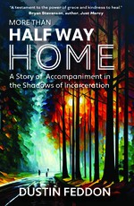 More Than Half Way Home: A Story of Accompaniment in the Shadows of Incarceration