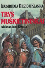 Trys muškietininkai. Iliustruota didžioji klasika