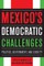 Mexico's Democratic Challenges
