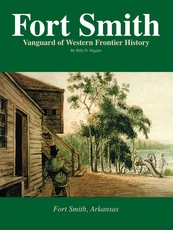 Fort Smith Vanguard of Western Frontier History