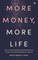 More Money, More Life
