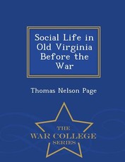 Social Life in Old Virginia Before the War - War College Series