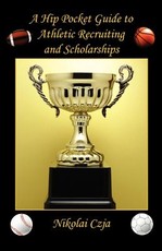 A Hip Pocket Guide to Athletic Recruiting and Scholarships