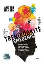 TRENIRUOKITE SMEGENIS. Patikimas būdas gerinti protinius gebėjimus, atmintį, kūrybingumą ir atsparumą stresui