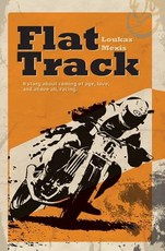 Flat Track - A Story about Coming of Age, Love and Above All, Racing