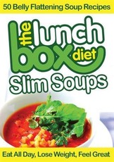 Lunch Box Diet: Slim Soups - 50 Belly Flattening Soup Recipes