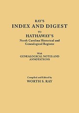 Index and Digest to Hathaway's North Carolina Historical and Genealogical Register. with Genealogical Notes and Annotations (Originally Published as T