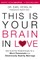 This Is Your Brain in Love