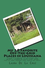 My 25 Favorite Off-The-Grid Places in Louisiana