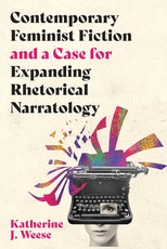 Contemporary Feminist Fiction and a Case for Expanding Rhetorical Narratology