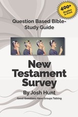 Good Questions Have Small Groups Talking -- New Testament Survey
