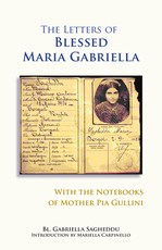 The Letters of Blessed Maria Gabriella with the Notebooks of Mother Pia Gullini, Volume 57