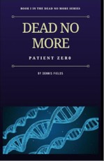 Dead No More: Patient Zer0