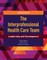 The Interprofessional Health Care Team: Leadership and Development
