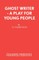 Ghost Writer - A Play for Young People