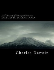 The Descent of Man & Selection in Relation to Sex Vol. I, II and III