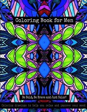 Coloring Book for Men - Be Bold, Be Brave and Just Color!