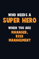 Who Need A SUPER HERO, When You Are Manager, Risk Management