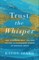 Trust the Whisper