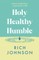 Holy, Healthy, Humble
