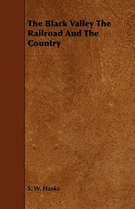 The Black Valley the Railroad and the Country