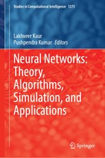 Neural Networks: Theory, Algorithms, Simulation, and Applications