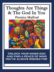 Thoughts Are Things & The God In You
