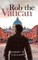 Rob The Vatican