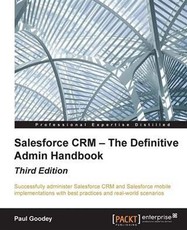 Salesforce CRM - The Definitive Admin Handbook - Third Edition