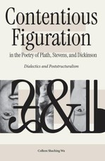 Contentious Figuration in the Poetry of Plath, Stevens, and Dickinson