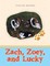 Rogers, E: Zach, Zoey, and Lucky