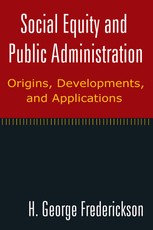 Social Equity and Public Administration: Origins, Developments, and Applications