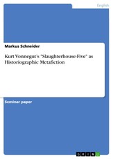 Kurt Vonnegut's "Slaughterhouse-Five" as Historiographic Metafiction