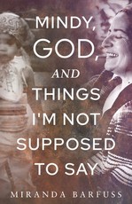 Mindy, God and Thing I'm Not Supposed to Say