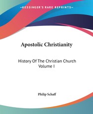 Schaff, P: Apostolic Christianity