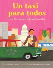 Taxi Para Todos: CÃÂ³mo Roy VelÃÂ¡squez LuchÃÂ³ Por La Igualdad (a Taxi for Everyone) (Spanish Edition)
