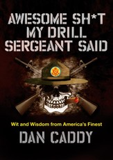 Caddy, D: Awesome Sh*t My Drill Sergeant Said