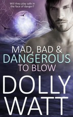 Mad, Bad and Dangerous to Blow