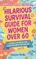Hilarious Survival Guide for Women Over 60