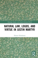 Natural Law, Logos, and Virtue in Justin Martyr