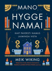 Mano hygge namai. Kaip paversti namus laiminga vieta